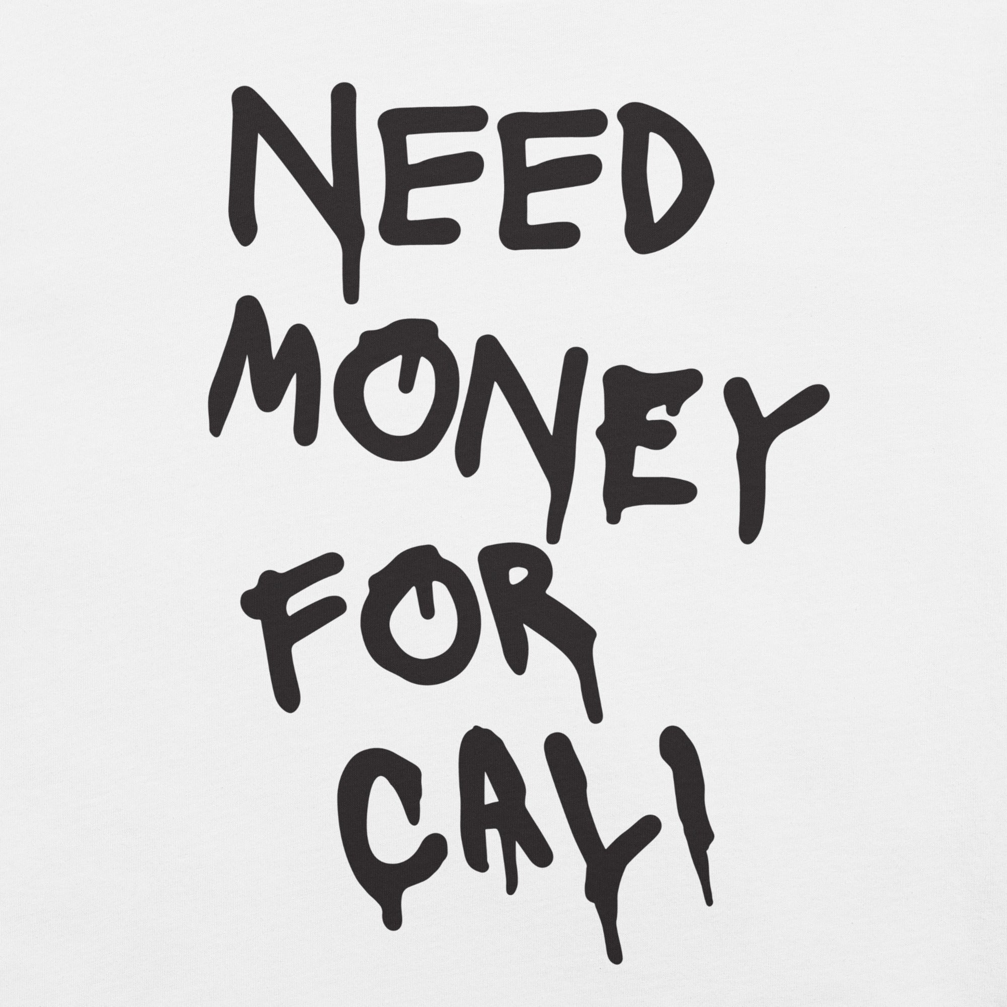 Need Money For Cali Tee